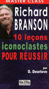 Title: Branson 10 leçons iconoclastes pour réussir, Author: Des Dearlove