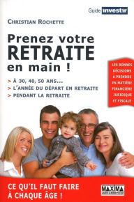 Title: Prenez votre retraite en main !, Author: Christian Rochette