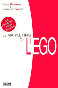Title: Le marketing de l'ego, Author: Henri Kaufman