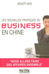 Title: Les nouvelles pratiques du business en Chine, Author: Benoît Ams