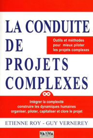 Title: La conduite de projets complexes, Author: Étienne Roy