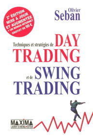 Title: Techniques et stratégies de day trading et de swing trading - 2e éd., Author: Olivier Seban