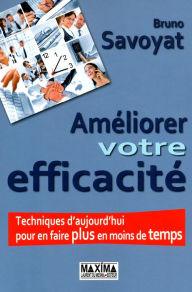 Title: Améliorer votre efficacité - 5e éd., Author: Bruno Savoyat