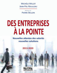 Title: Des entreprises à la pointe: Nouvelles attentes des salariés, nouvelles solutions, Author: Michele Millot