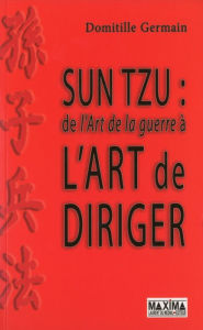 Title: Sun Tzu: De l'art de la guerre à l'art de diriger, Author: Domitille Germain