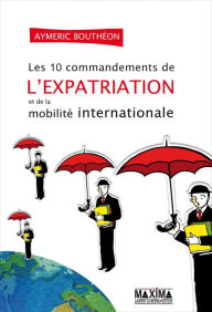 Title: Les dix commandements de la mobilité internationale, Author: Aymeric Boutheon