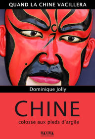 Title: Chine, colosse aux pieds d'argile: Quand la Chine vacillera, Author: Dominique Jolly