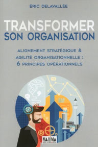 Title: Transformer son organisation, Author: Eric Delavallée