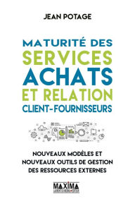 Title: Maturité des services achats et relation client-fournisseurs, Author: Jean Potage