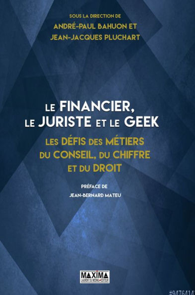 Le financier, le juriste et le geek: Les défis des métiers du conseil, du chiffre et du droit