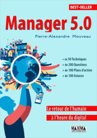 Title: Manager 5.0: Le retour de l'humain à l'heure du digital, Author: Pierre-Alexandre Mouveau