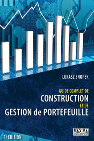 Title: Guide complet de construction et de gestion de portefeuille - 3e éd., Author: Lukasz Snopek