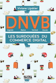 Title: D.N.V.B. : les surdouées du commerce digital (Digitally Natives Vertical Brands), Author: Victoria Viviane Lipskier