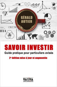 Title: Savoir investir - 2e éd.: Guide pratique pour particuliers avisés, Author: Gerald Autier