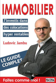 Title: Immobilier: J'investis dans des colocations hyper rentables, Author: Ludovic Jambu