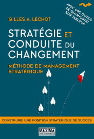 Title: Stratégie et conduite du changement - 2e éd.: Méthode de management stratégique, Author: Gilles Lechot