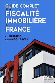 Title: Guide complet de la fiscalité immobilière en France, Author: Ali Guenfici