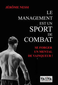 Title: Le management est un sport de combat, Author: Jérôme Nessi