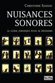 Title: Nuisances sonores: Le guide juridique pour se défendre, Author: Christophe Sanson