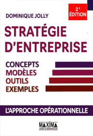 Title: Stratégie d'entreprise - 2e éd.: Concepts, modèles, outils, exemples, Author: Dominique Jolly