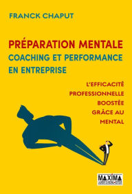 Title: Préparation mentale, coaching et performance en entreprise, Author: Franck Chaput