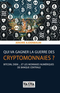 Title: Qui va gagner la guerre des cryptomonnaies ?, Author: Jérôme Ajdenbaum