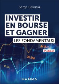 Title: Investir en Bourse et gagner - 2e éd.: Les fondamentaux, Author: Serge Belinski