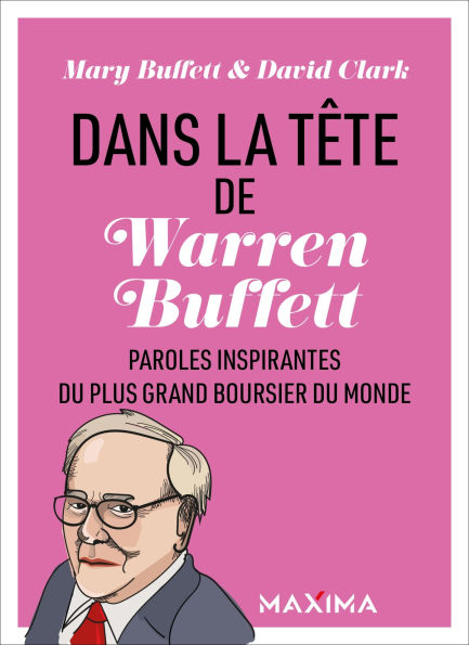 Dans la tête de Warren Buffett: Paroles inspirantes du plus grand boursier du monde