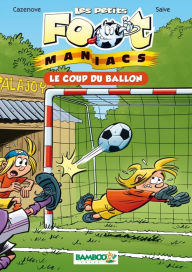 Title: Les petits Footmaniacs - poche tome 01: Le coup du ballon, Author: Olivier Saive