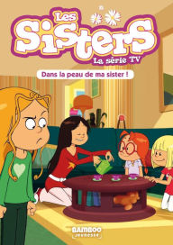 Title: Les Sisters - La Série TV - Poche - tome 03: Dans la peau de ma Sister, Author: William