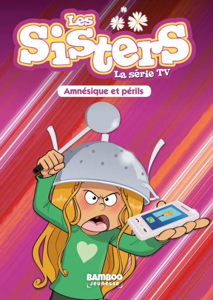 Les Sisters - La Série TV - Poche - tome 21: Amnésique et périls