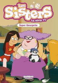 Title: Les Sisters - La Série TV - Poche - tome 37: Super Georgette, Author: Christophe Cazenove