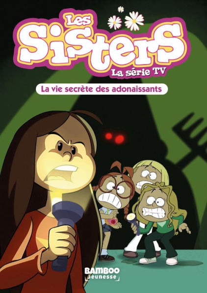Les Sisters - La Série TV - Poche - tome 25: La vie secrète des adonaissants