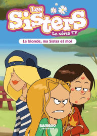 Title: Les Sisters - La Série TV - Poche - tome 31: La blonde, ma Sister et moi, Author: Florane POINOT