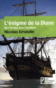 Title: L'enigme de la diane - De l'iroise aux caraïbes, Author: Nicolas Grondin