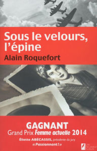 Title: Sous le velours, l'épine, Author: Alain Roquefort