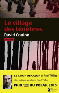 Title: Le village des ténèbres. Prix VSD 2015. Coup de coeur Franck Thilliez, Author: David Coulon