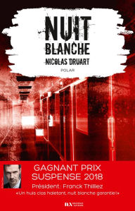 Title: Nuit blanche - Prix du suspense psychologique - 2ème édition 2018, Author: Nicolas Druart