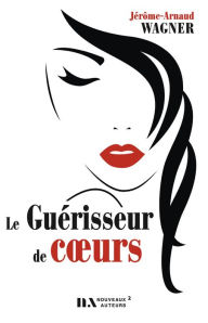 Title: Le guérisseur de coeurs, Author: Jérôme Arnaud Wagner