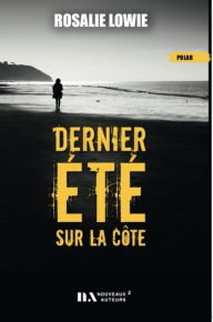 Title: Dernier été sur la côte, Author: Rosalie Lowie