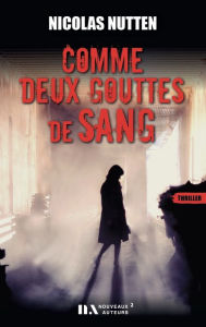 Title: Comme deux gouttes de sang, Author: Nicolas Nutten