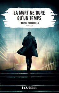 Title: La mort ne dure qu'un temps - Prix du Polar, Prix Femme Actuelle 2022, Author: Fabrice Mennella