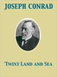 Title: 'Twixt Land and Sea, Author: Joseph Conrad