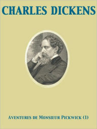 Title: Aventures de Monsieur Pickwick, Vol. I, Author: Charles Dickens