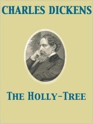 Title: The Holly-Tree, Author: Charles Dickens