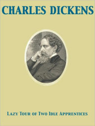 Title: Lazy Tour of Two Idle Apprentices, Author: Charles Dickens