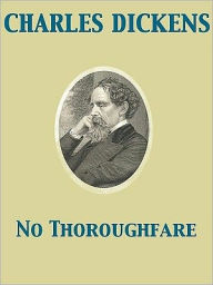 Title: No Thoroughfare, Author: Charles Dickens