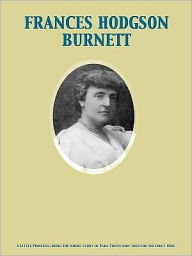 Title: A Little Princess; being the whole story of Sara Crewe now told for the first time, Author: Frances Hodgson Burnett