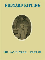 Title: The Day's Work - Part 01, Author: Rudyard Kipling