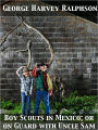 Boy Scouts in Mexico; or on Guard with Uncle Sam